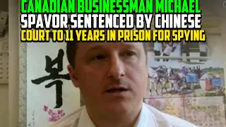 Canadian businessman Michael Spavor sentenced by Chinese court to 11 years in prison for spying