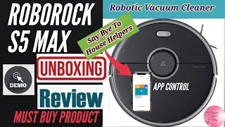 Roborock S5 Max Full Review, Unboxing and Demo | Best Robotic Vacuum Cleaner And Mop | Easy Cleaning