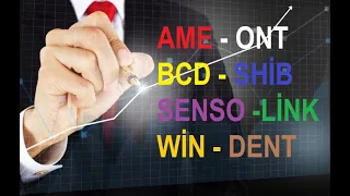 AME - ONT - BCD - SHİB - SENSO - LİNK - WİN - DENT Teknik Analiz