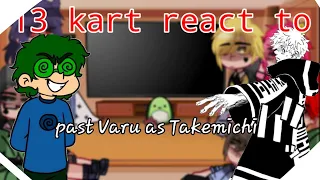 13 kart ( Without Varu) react to Varu is in the past as Takemichi||🇷🇺🇬🇧||• I Love Yaoi •||💓🃏
