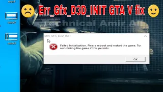 err_gfx_d3d_init gta 5 fix || gta v err_gfx_d3d_init reddit || GTA 5 Game Error | Technical Amir Ali