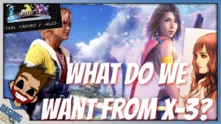 Final Fantasy X-3 - What Do We Want From An FFX Sequel? FFX Will or Something New?