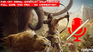 Far Cry PRIMAL - Walkthrough FULL GAME [PS4 PRO] - No Commentary