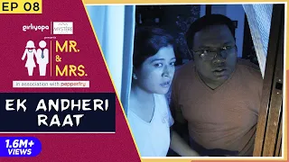 Mr & Mrs. E08 | Ek Andheri Raat ft. Nidhi Bisht & Biswapati Sarkar || Girliyapa