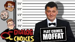 Dialog Choices Podcast #29 - Steven Moffat Will Never Be Forgiven for His Crimes