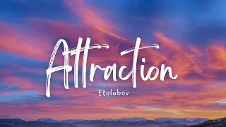 Attraction - Etolubov ( Remix )