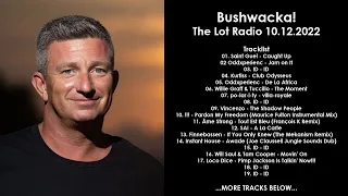 BUSHWACKA! (UK) @ The Lot Radio 10.12.2022