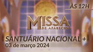 Missa | Santuário Nacional de Aparecida 12h 03/03/2024