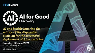 Ignoring the Mirage of Disposable Clinician for Deployment of AI in Medicine | AI FOR GOOD DISCOVERY