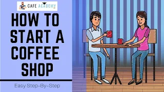 How to Start a Coffee Shop Business | Easy Step-By-Step Guide