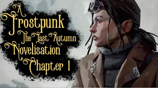 The Life Machine Chapter 01 - Frostpunk The Last Autumn Narrative - 'Calculated Promises'