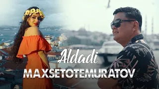 Maxset Otemuratov - Aldadi (Official Music Video)