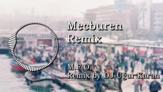 Mecburen Remix - M.F.Ö. (Remix by DJ Uğur Karan)