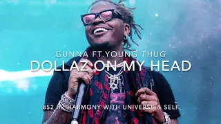 Gunna - Dollaz On My Head (Ft. Young Thug) [852 Hz Harmony with Universe & Self]