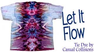 Tie Dye:  Let It Flow  [Ice Dye/Gravity Dye/Vertical Dye]