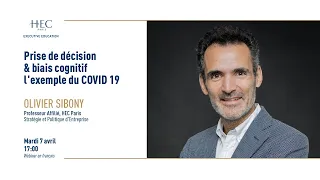 Prise de Décision et Biais Cognitifs : l'Exemple du COVID-19 - Olivier Sibony - HEC Paris Insights