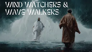 Pastor Josh Herring // Wind Watchers & Wave Walkers
