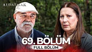 Aldatmak 69. Bölüm