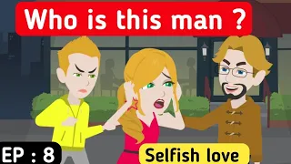 Selfish love part 8 | English story | Learn English | English animation | English animated stories