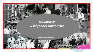 Naukowcy w wojennej zawierusze - dr Aleksandra Sentkowska