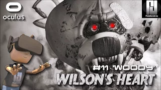 WILSONS HEART VR // WALKTHROUGH #11 'Woody' // Oculus + Touch // GTX 1060 (6GB)