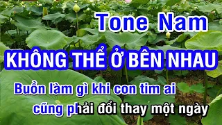 KARAOKE Không Thể Ở Bên Nhau Tone Nam | Nhan KTV