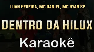 Luan Pereira, Mc Daniel, Mc Ryan SP - Dentro da Hilux - Karaoke Playback Instrumental