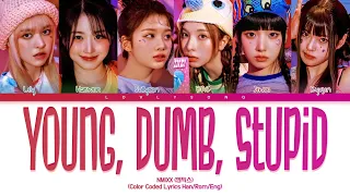 NMIXX (엔믹스) - Young, Dumb, Stupid (Color Coded Lyrics)