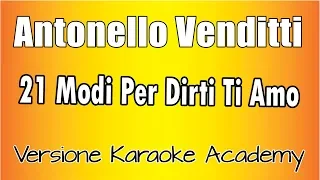 Antonello Venditti - 21 Modi Per Dirti Ti Amo (Versione Karaoke Academy Italia)