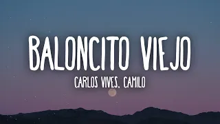 Carlos Vives, Camilo - Baloncito Viejo (Letra/Lyrics)