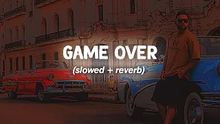 Game Over - Karan Aujla - (slowed + reverb)