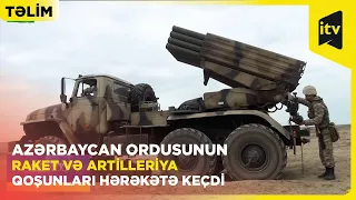 Azərbaycan Ordusunun raket və artilleriya qoşunları hərəkətə keçdi | TƏLİM
