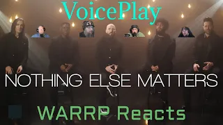 DOES VOICEPLAY RUIN THIS METALLICA CLASSIC?!  WARRP Reacts to Nothing Else Matters