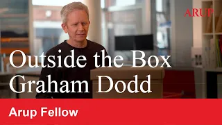 Outside the Box with Arup Fellows - Graham Dodd