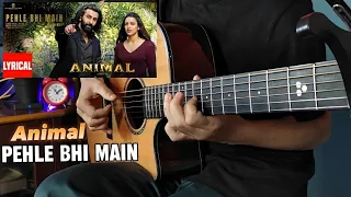 Pehle Bhi Main - Animal | Fingerstyle Guitar Cover | Vishal Mishra & Raj Shekhar