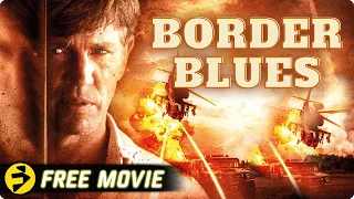 BORDER BLUES | Action Thriller | Eric Roberts, Gary Busey, Erik Estrada | Free Movie