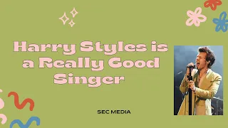 Harry Styles is a really good singer (pt 2)