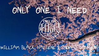 【和訳 / Lyrics】Only One I Need - William Black, Haliene & Thomas Laurent