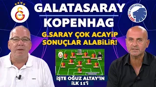 GALATASARAY-KOPENHAG / NEFESLER TUTULDU! İŞTE OĞUZ ALTAY'IN İLK 11'İ