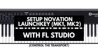 [Tutorial] Setup Novation Launchkey with FL Studio (control the transport)