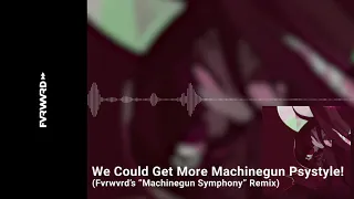 Camellia - We Could Get More Machinegun Psystyle! (And More Genre Switches) [Fvrwvrd's Remix]