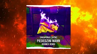 Singapūras Satīns - Piededzini Mann feat. Horens Stalbe (Boomex Remix)