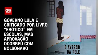 Governo Lula é criticado por livro “erótico” em escolas, mas aprovação ocorreu com Bolsonaro | LIVE