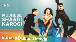 Mujhse Shaadi Karogi | Bahasa Dubbed Movie | Salman Khan | Akshay Kumar | Priyanka Chopra