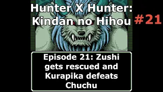 Hunter x Hunter: Kindan no Hihou Episode 21 - Zushi gets rescued and Kurapika defeats Chuchu