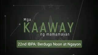 22nd Infantry Battallion Philippine Army: Berdugo Noon at Ngayon