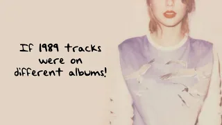 If 1989 tracks were on different albums! || mxstermiinds