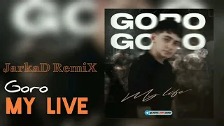 Goro - My Live (JarkaD RemiX) #2022