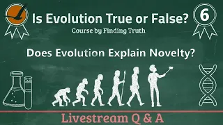 Does Evolution Explain Novelty | #EvolutionCourse Livestream 6