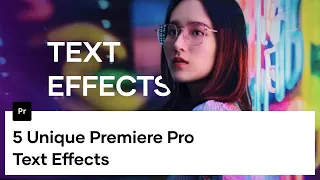 5 Premiere Pro Text Effects To Make Your Videos Look Awesome